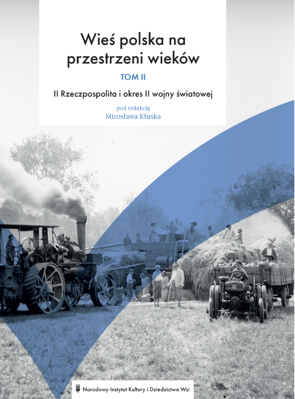 Wieś polska na przestrzeni wieków. Tom II. II Rzeczpospolita i okres II wojny światowej